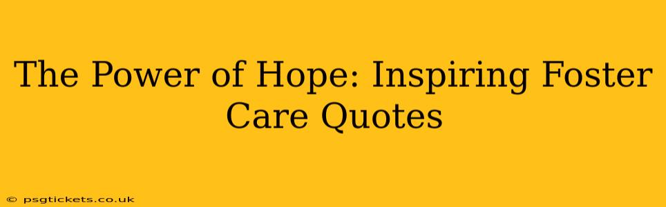 The Power of Hope: Inspiring Foster Care Quotes