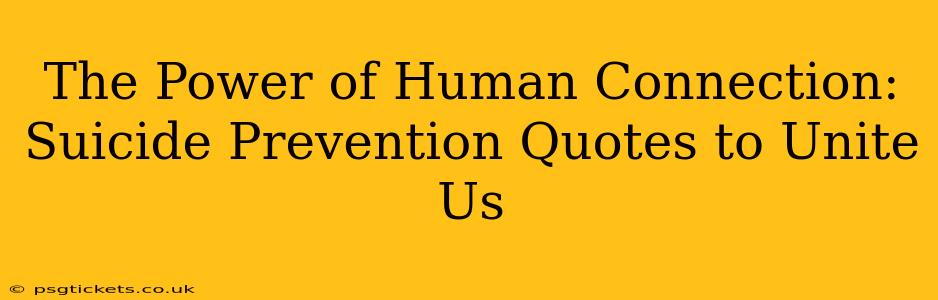 The Power of Human Connection: Suicide Prevention Quotes to Unite Us