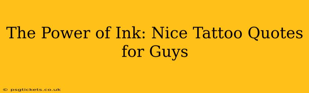 The Power of Ink: Nice Tattoo Quotes for Guys