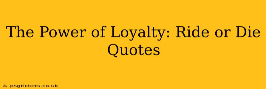 The Power of Loyalty: Ride or Die Quotes