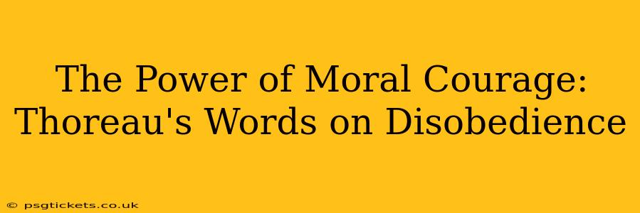 The Power of Moral Courage: Thoreau's Words on Disobedience