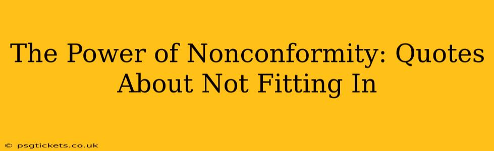 The Power of Nonconformity: Quotes About Not Fitting In