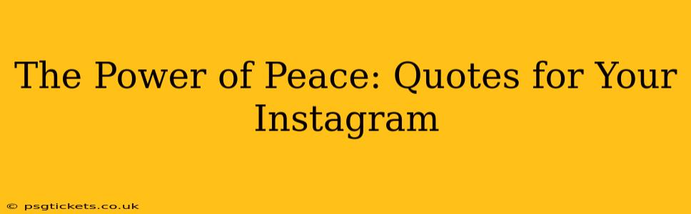 The Power of Peace: Quotes for Your Instagram