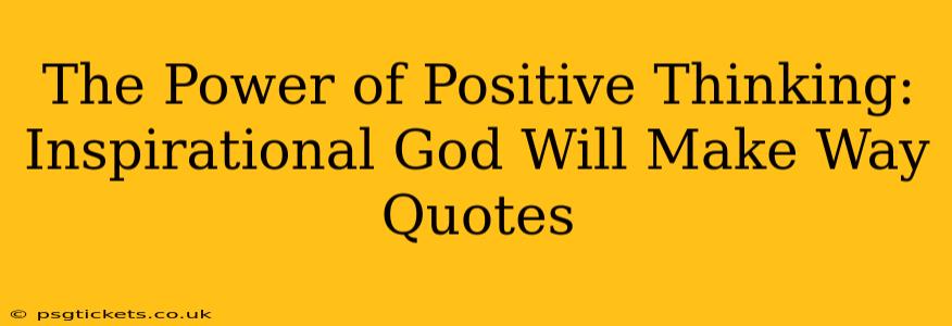 The Power of Positive Thinking: Inspirational God Will Make Way Quotes