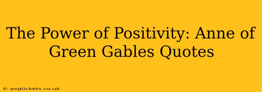 The Power of Positivity: Anne of Green Gables Quotes
