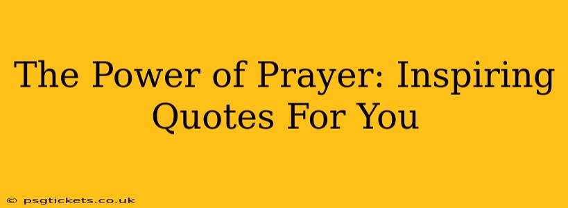 The Power of Prayer: Inspiring Quotes For You