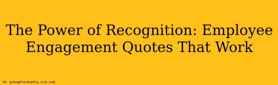 The Power of Recognition: Employee Engagement Quotes That Work