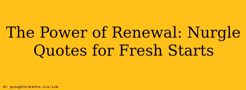 The Power of Renewal: Nurgle Quotes for Fresh Starts