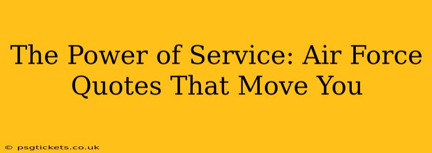 The Power of Service: Air Force Quotes That Move You