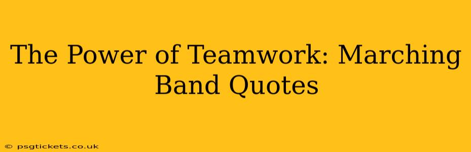 The Power of Teamwork: Marching Band Quotes