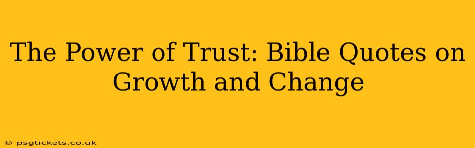 The Power of Trust: Bible Quotes on Growth and Change