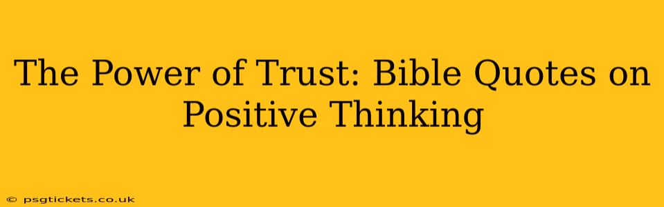 The Power of Trust: Bible Quotes on Positive Thinking