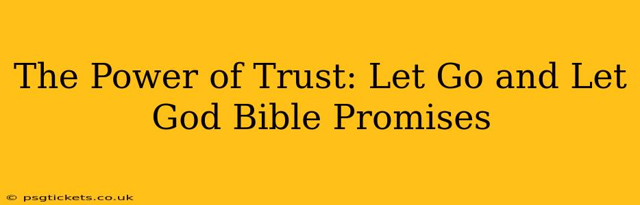 The Power of Trust: Let Go and Let God Bible Promises
