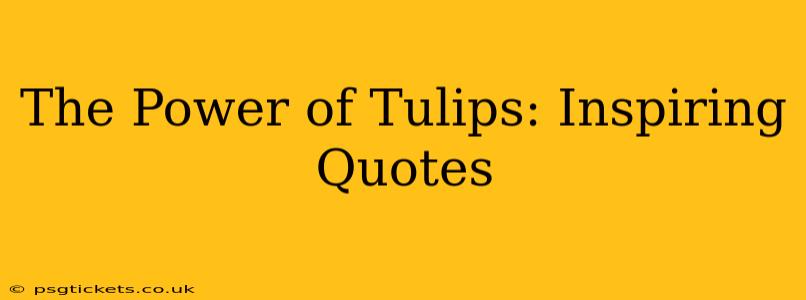 The Power of Tulips: Inspiring Quotes