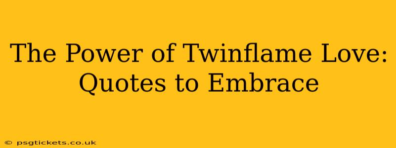 The Power of Twinflame Love: Quotes to Embrace