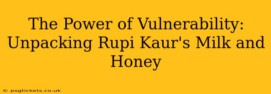 The Power of Vulnerability: Unpacking Rupi Kaur's Milk and Honey