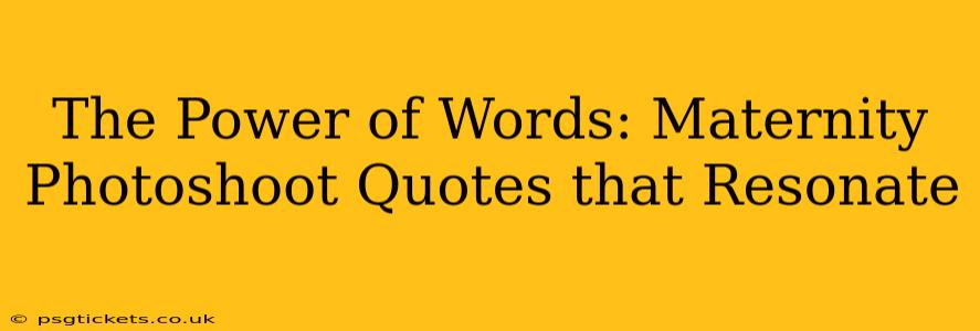 The Power of Words: Maternity Photoshoot Quotes that Resonate