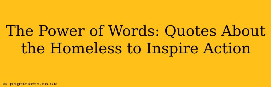 The Power of Words: Quotes About the Homeless to Inspire Action