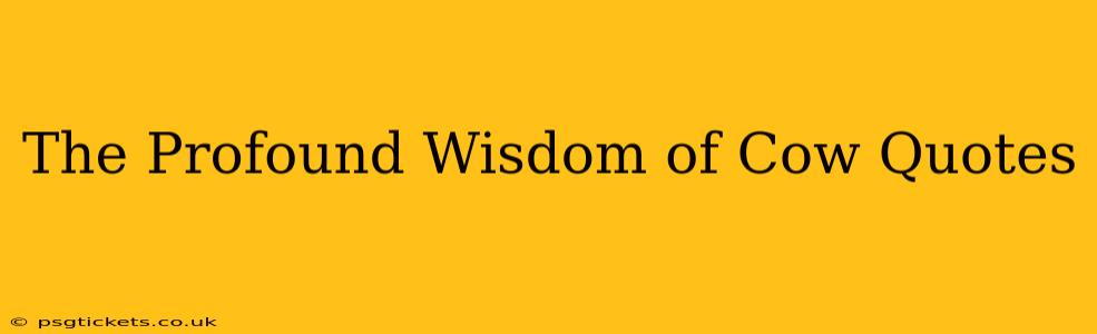 The Profound Wisdom of Cow Quotes