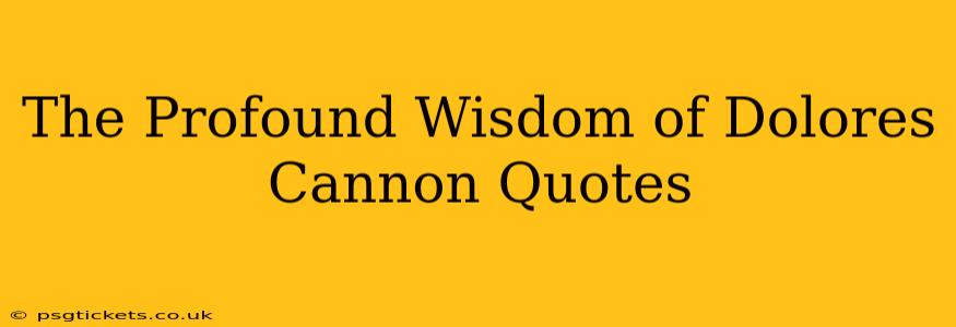 The Profound Wisdom of Dolores Cannon Quotes