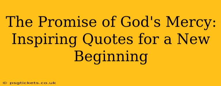 The Promise of God's Mercy: Inspiring Quotes for a New Beginning