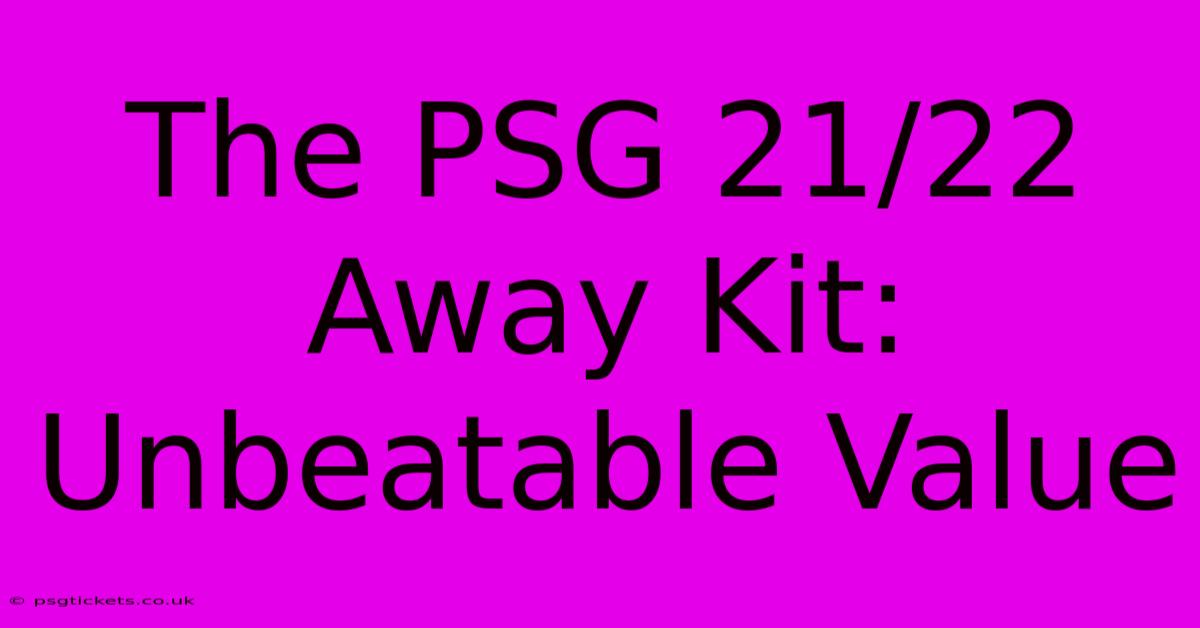 The PSG 21/22 Away Kit: Unbeatable Value