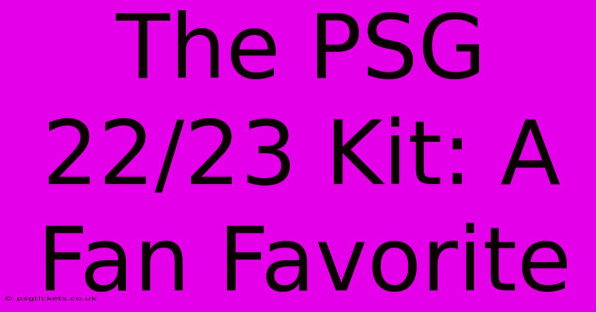 The PSG 22/23 Kit: A Fan Favorite