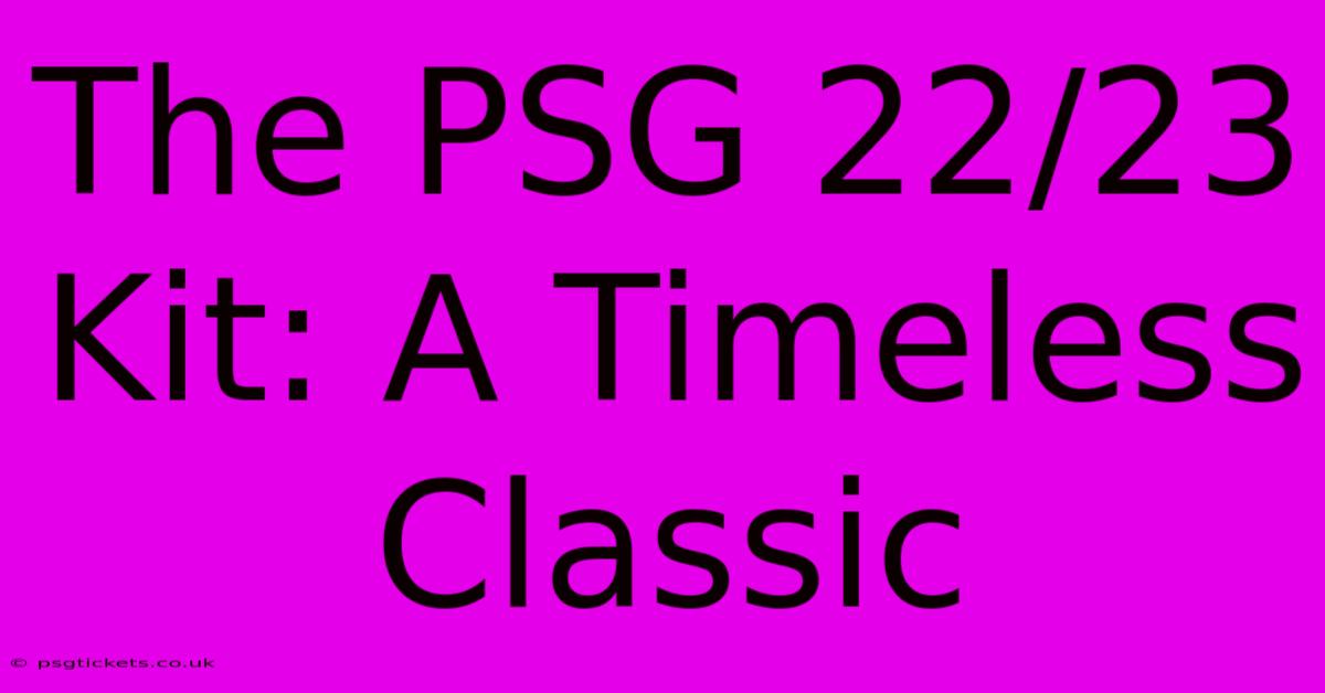 The PSG 22/23 Kit: A Timeless Classic