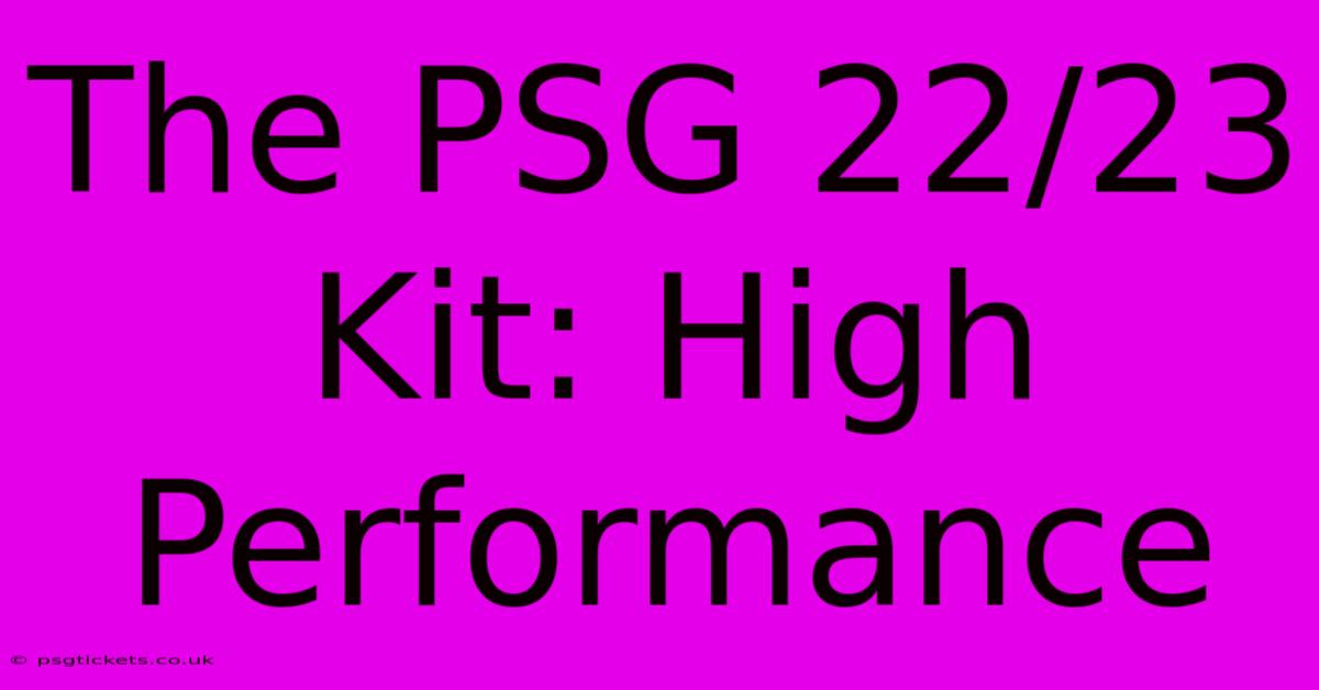 The PSG 22/23 Kit: High Performance