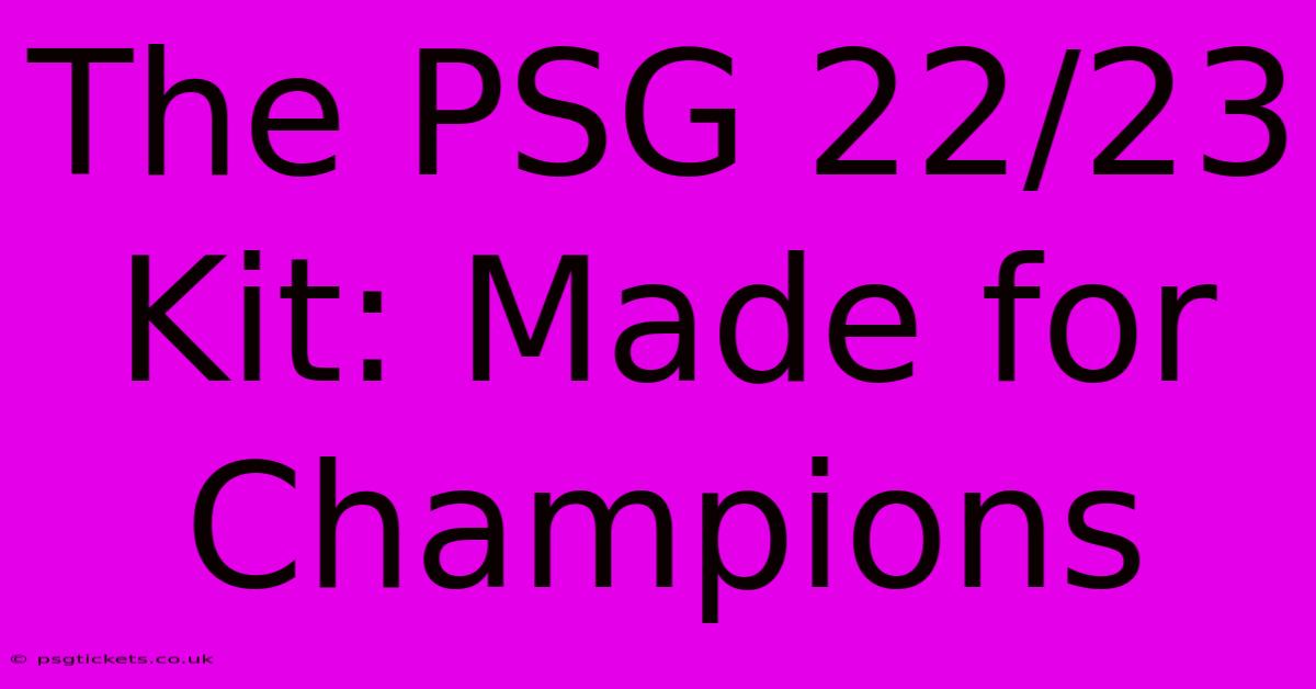 The PSG 22/23 Kit: Made For Champions