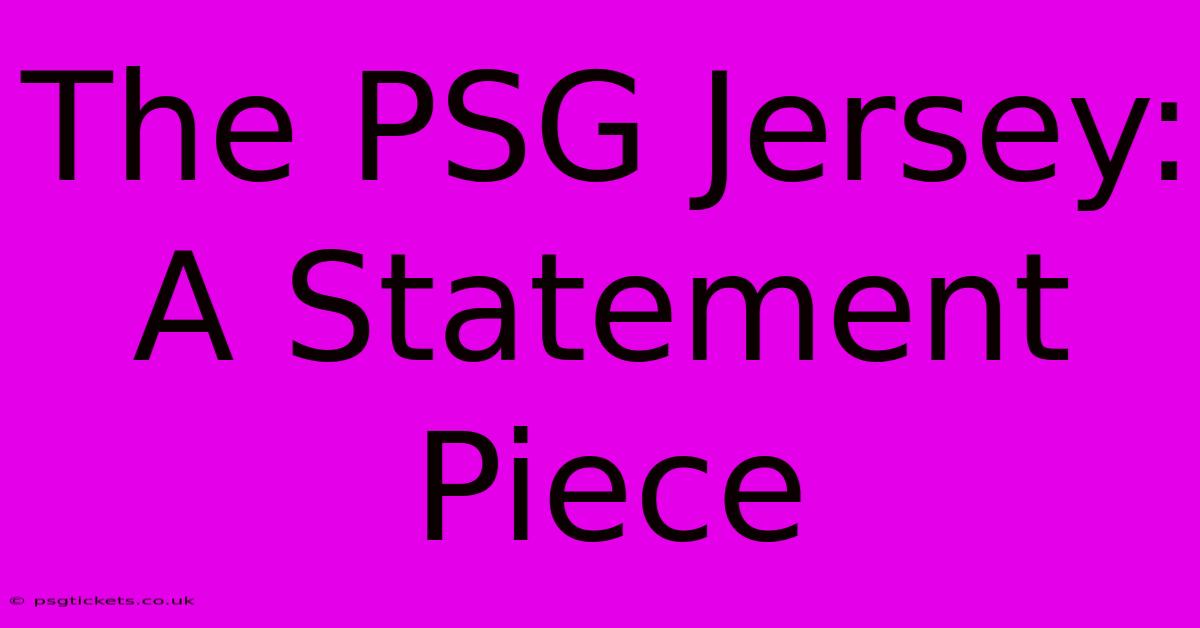 The PSG Jersey: A Statement Piece