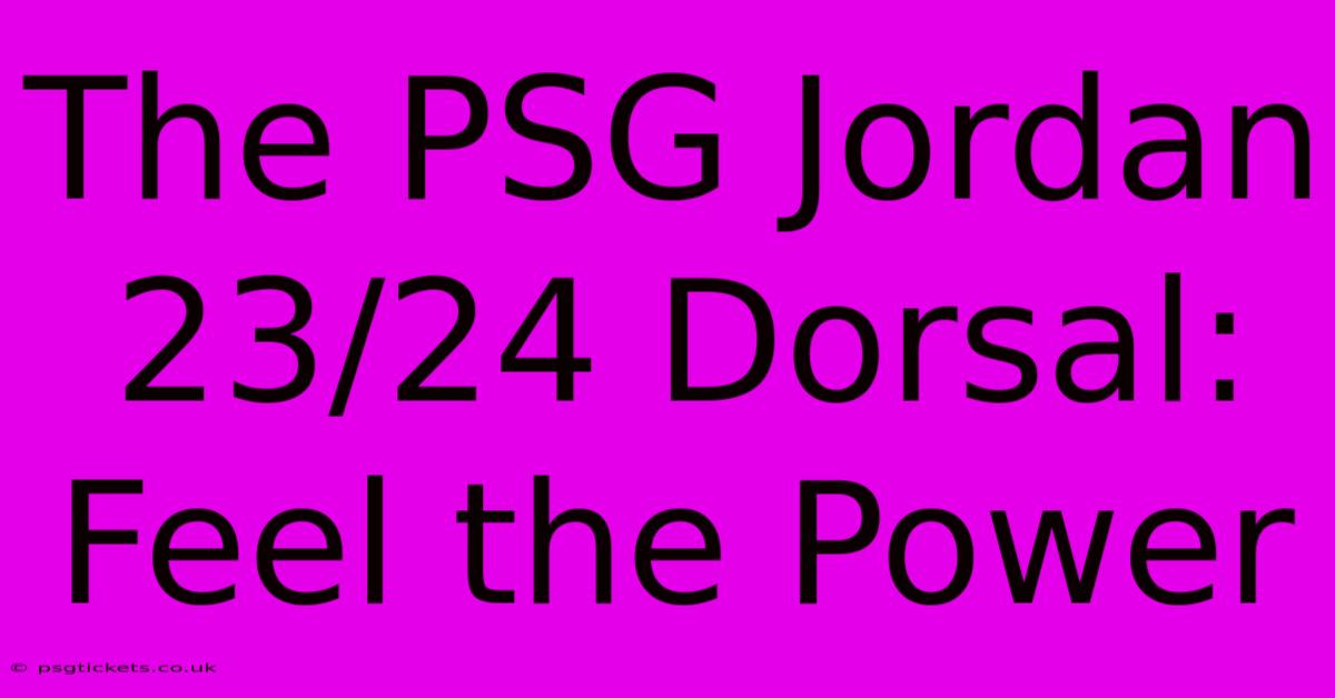 The PSG Jordan 23/24 Dorsal: Feel The Power