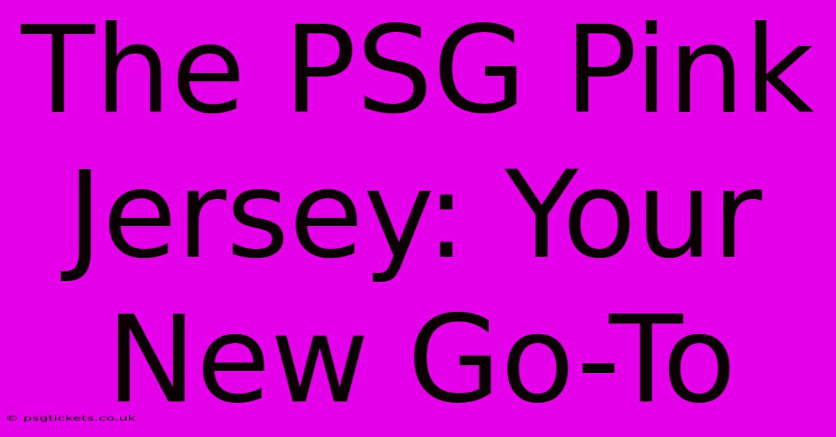 The PSG Pink Jersey: Your New Go-To