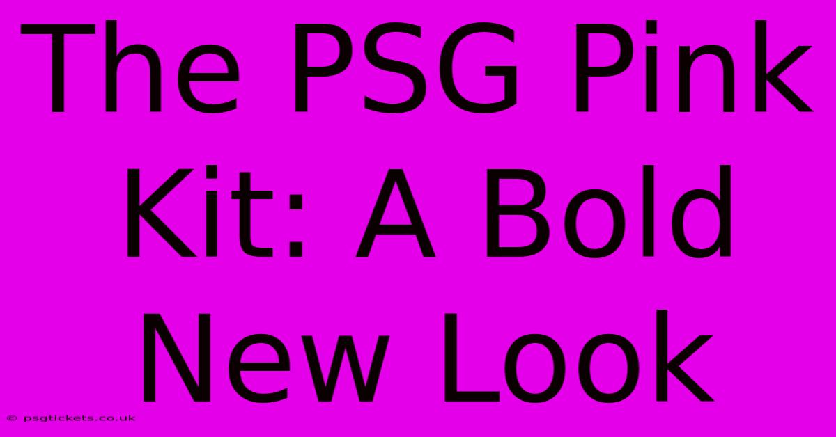 The PSG Pink Kit: A Bold New Look