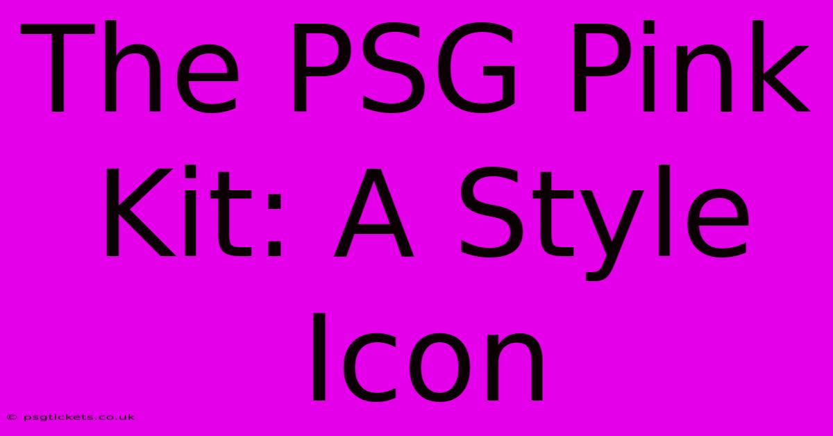 The PSG Pink Kit: A Style Icon