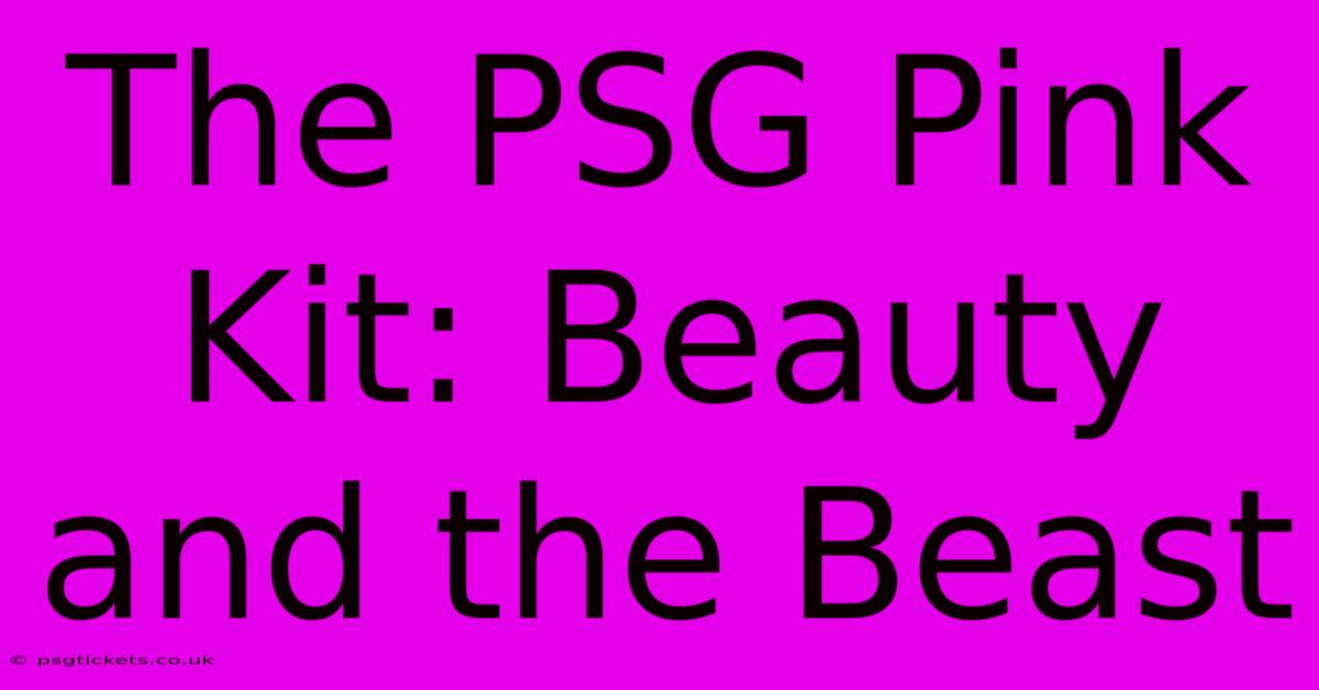 The PSG Pink Kit: Beauty And The Beast