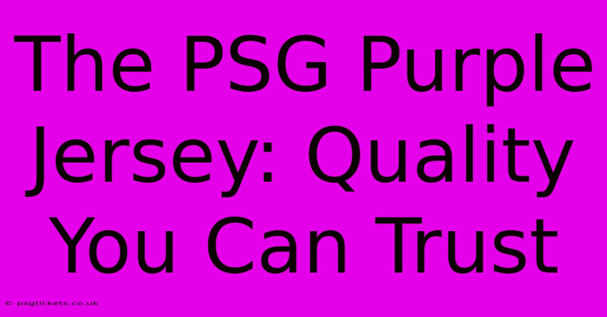 The PSG Purple Jersey: Quality You Can Trust