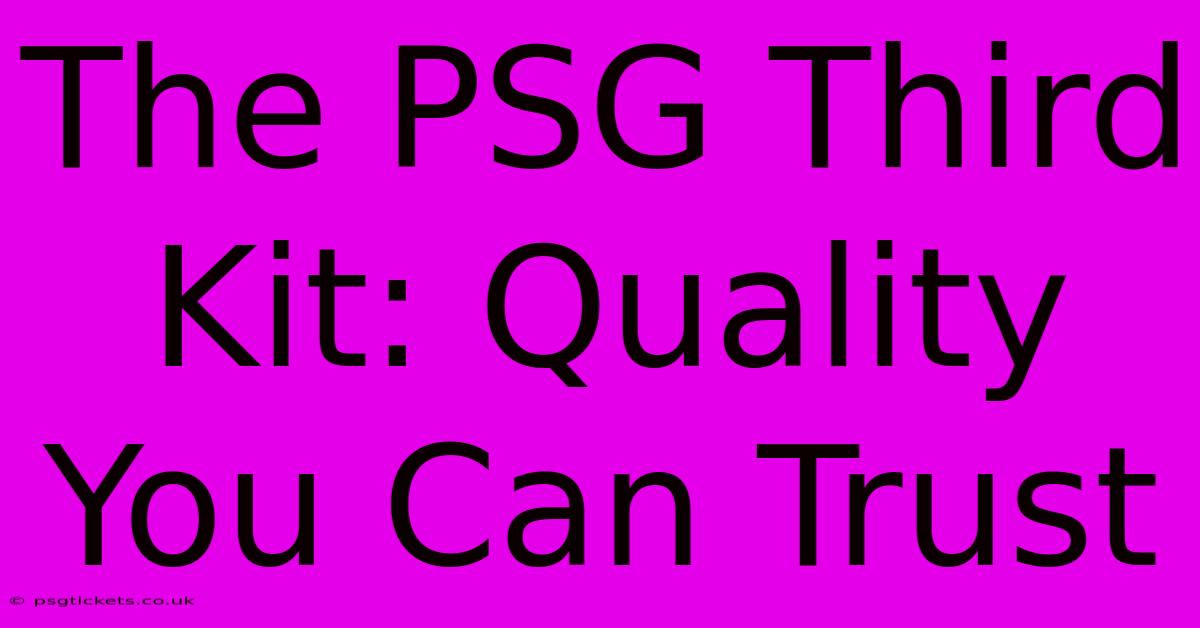 The PSG Third Kit: Quality You Can Trust