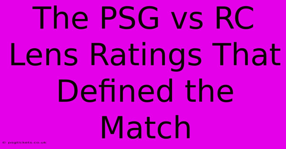 The PSG Vs RC Lens Ratings That Defined The Match