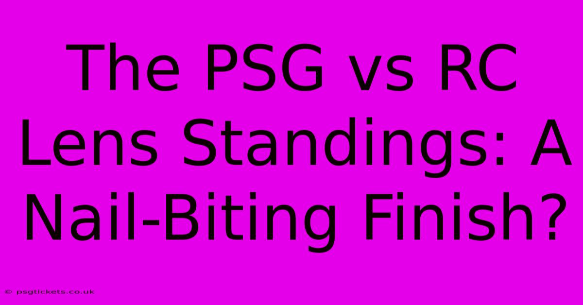 The PSG Vs RC Lens Standings: A Nail-Biting Finish?