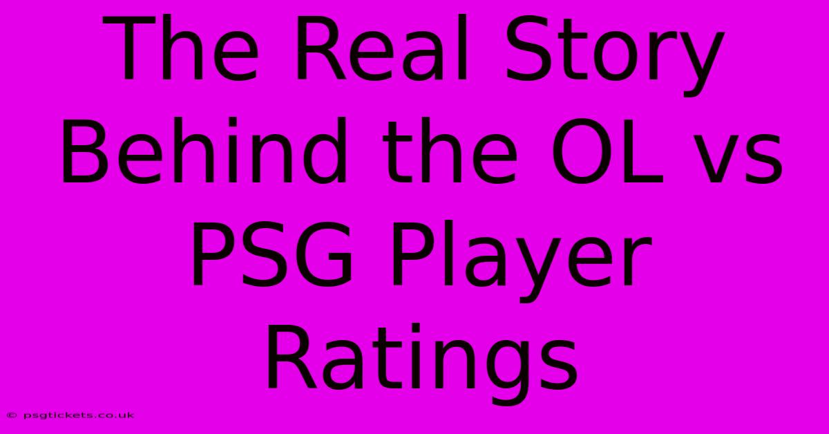 The Real Story Behind The OL Vs PSG Player Ratings