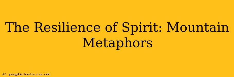 The Resilience of Spirit: Mountain Metaphors