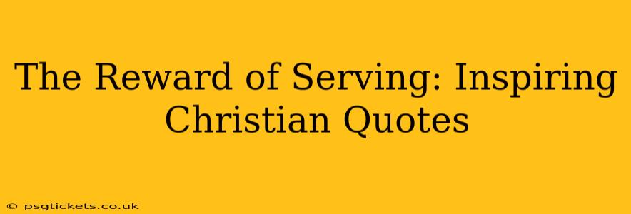 The Reward of Serving: Inspiring Christian Quotes