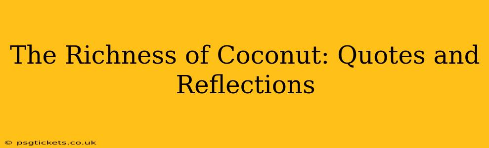 The Richness of Coconut: Quotes and Reflections