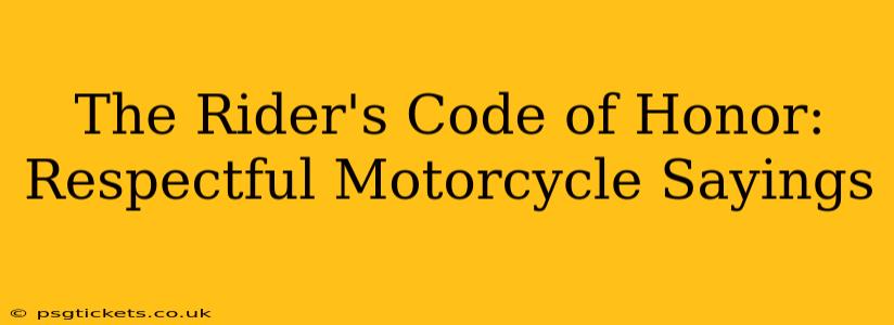 The Rider's Code of Honor: Respectful Motorcycle Sayings