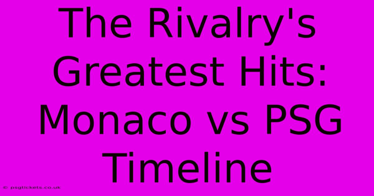 The Rivalry's Greatest Hits: Monaco Vs PSG Timeline