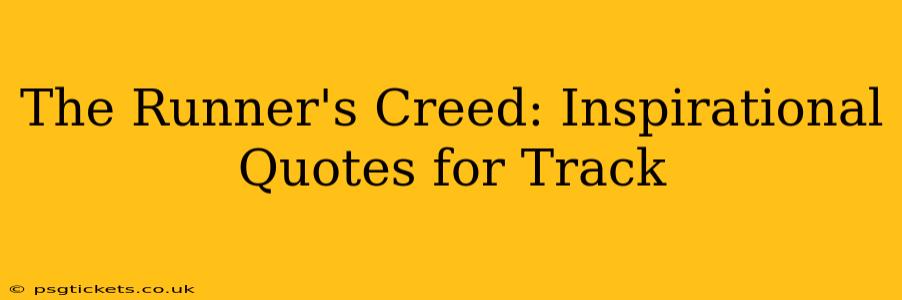 The Runner's Creed: Inspirational Quotes for Track