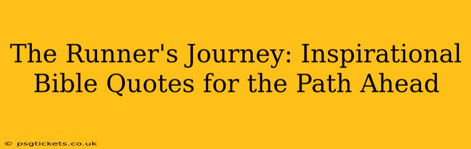 The Runner's Journey: Inspirational Bible Quotes for the Path Ahead