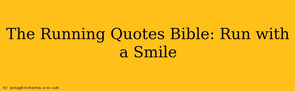 The Running Quotes Bible: Run with a Smile