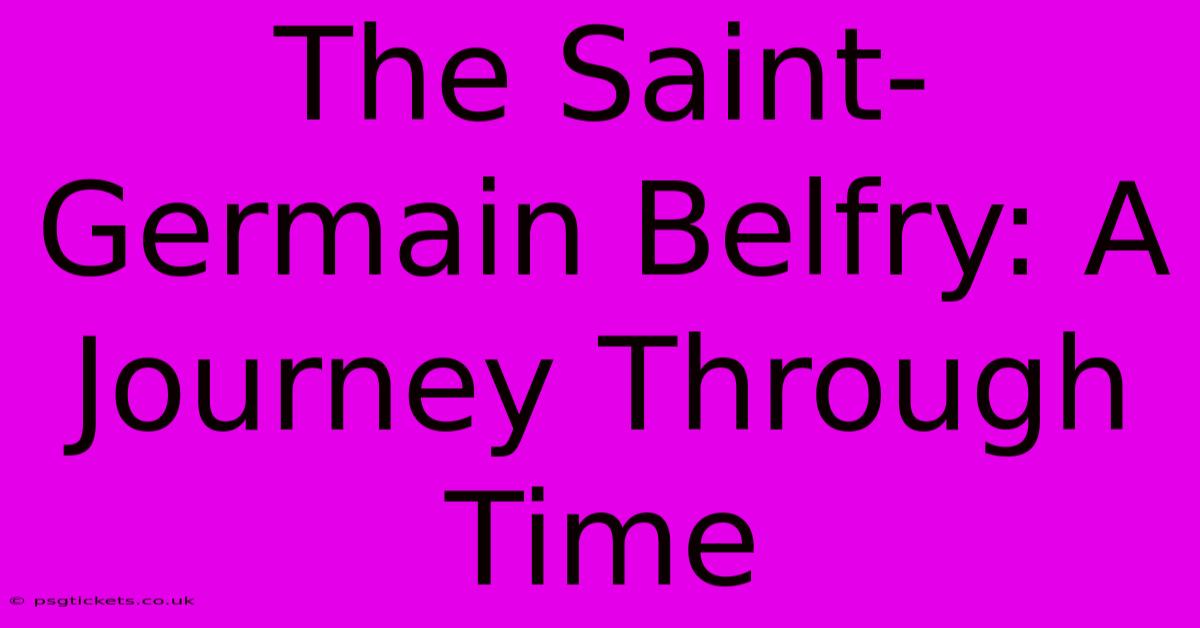 The Saint-Germain Belfry: A Journey Through Time